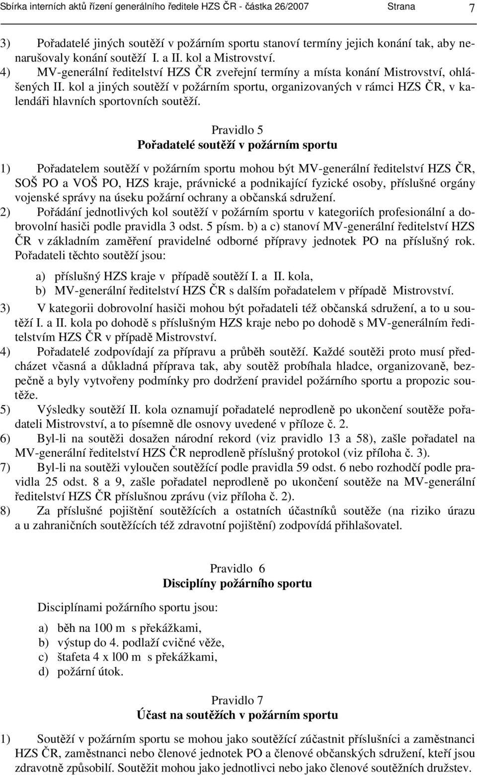 kol a jiných soutěží v požárním sportu, organizovaných v rámci HZS ČR, v kalendáři hlavních sportovních soutěží.