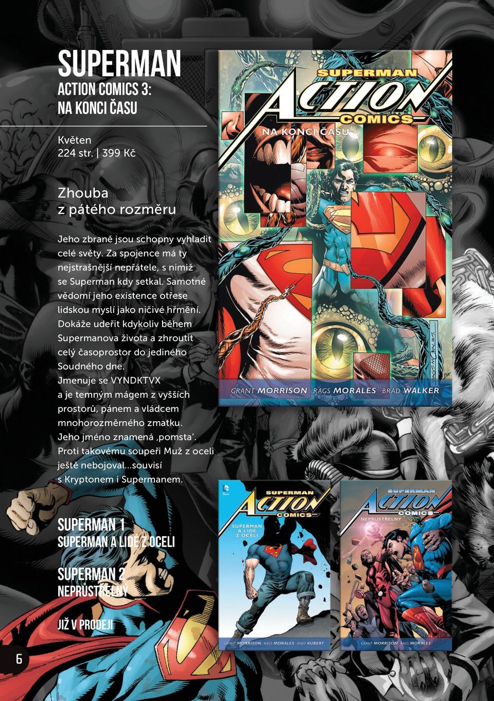 Dokáže udeřit kdykoliv během Supermanova života a zhroutit celý časoprostor do jediného Soudného dne.