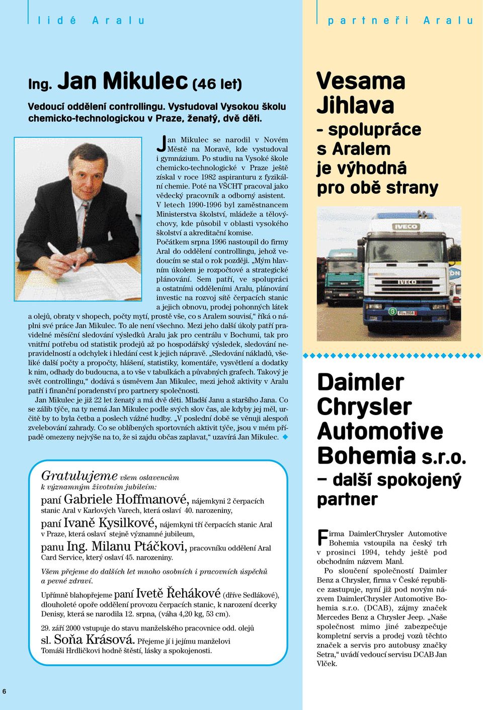 Poté na V CHT pracoval jako vûdeck pracovník a odborn asistent.
