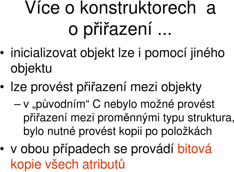 přiřazení mezi objekty v původním C nebylo možné provést přiřazení mezi