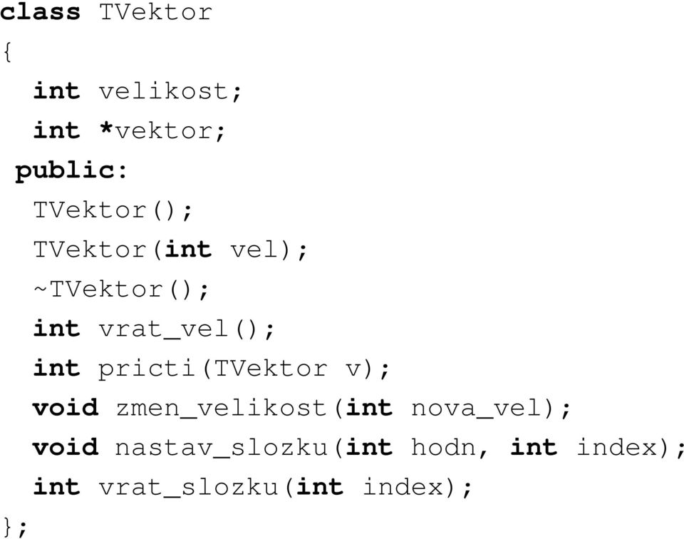 int pricti(tvektor v); void zmen_velikost(int nova_vel);