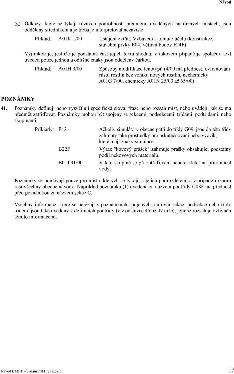 společný text uveden pouze jednou a odlišné znaky jsou odděleny čárkou.