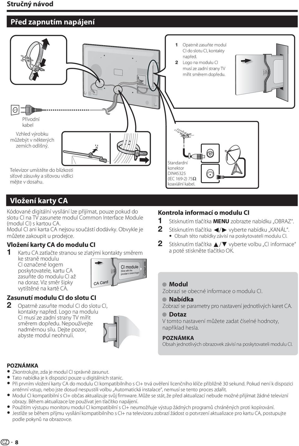 Standardní konektor DIN45325 (IEC 169-2) 75q koaxiální kabel.