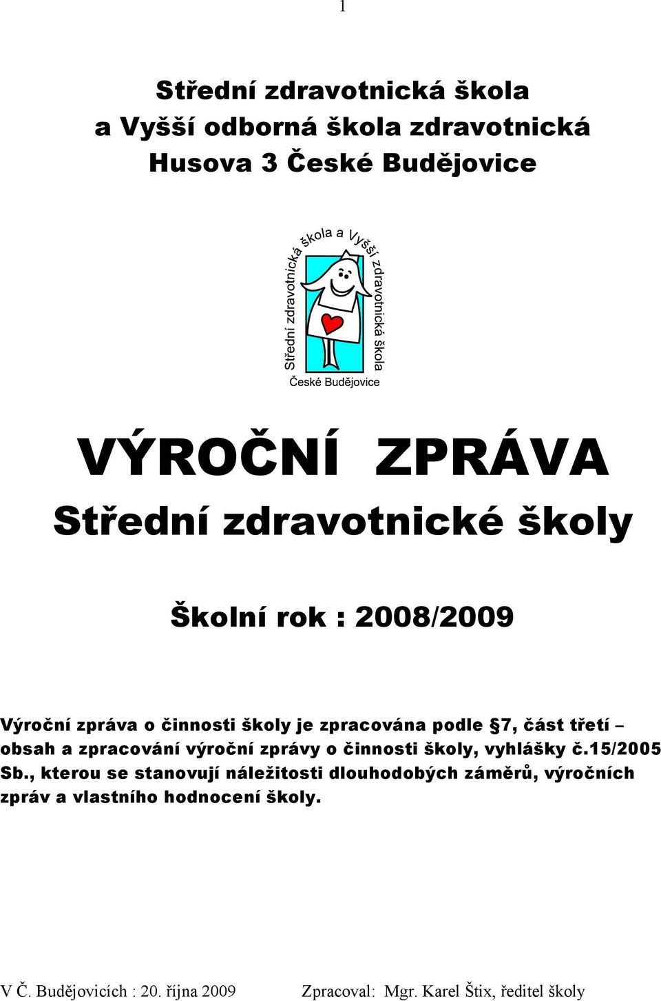 zpracování výroční zprávy o činnosti školy, vyhlášky č.15/2005 Sb.