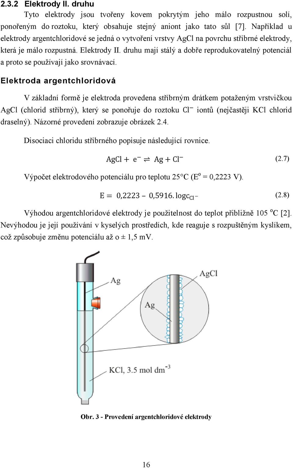 druhu mají stálý a dobře reprodukovatelný potenciál a proto se používají jako srovnávací.