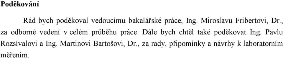 Dále bych chtěl také poděkovat Ing. Pavlu Rozsívalovi a Ing.