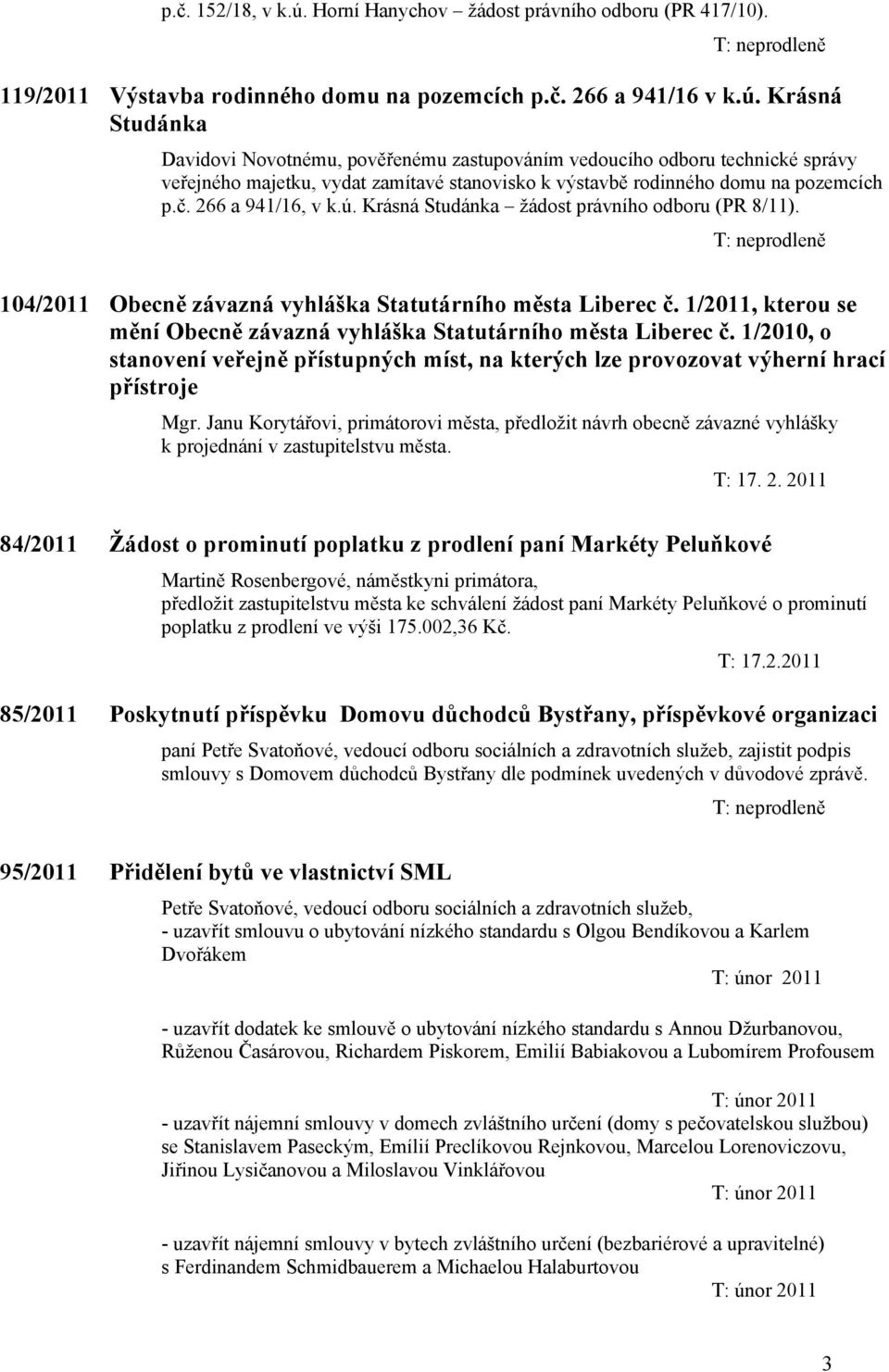 1/2011, kterou se mění Obecně závazná vyhláška Statutárního města Liberec č. 1/2010, o stanovení veřejně přístupných míst, na kterých lze provozovat výherní hrací přístroje Mgr.