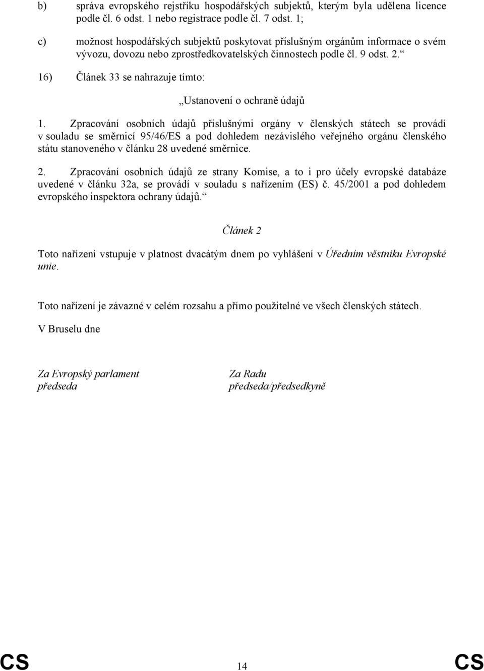 16) Článek 33 se nahrazuje tímto: Ustanovení o ochraně údajů 1.
