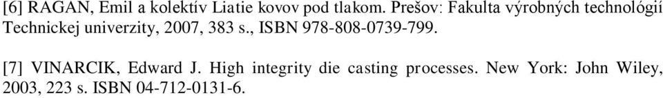 383 s., ISBN 978-808-0739-799. [7] VINARCIK, Edward J.