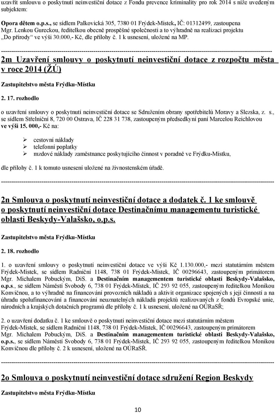 --------------------------------------------------------------------------------------------------------------------------------------- 2m Uzavření smlouvy o poskytnutí neinvestiční dotace z rozpočtu