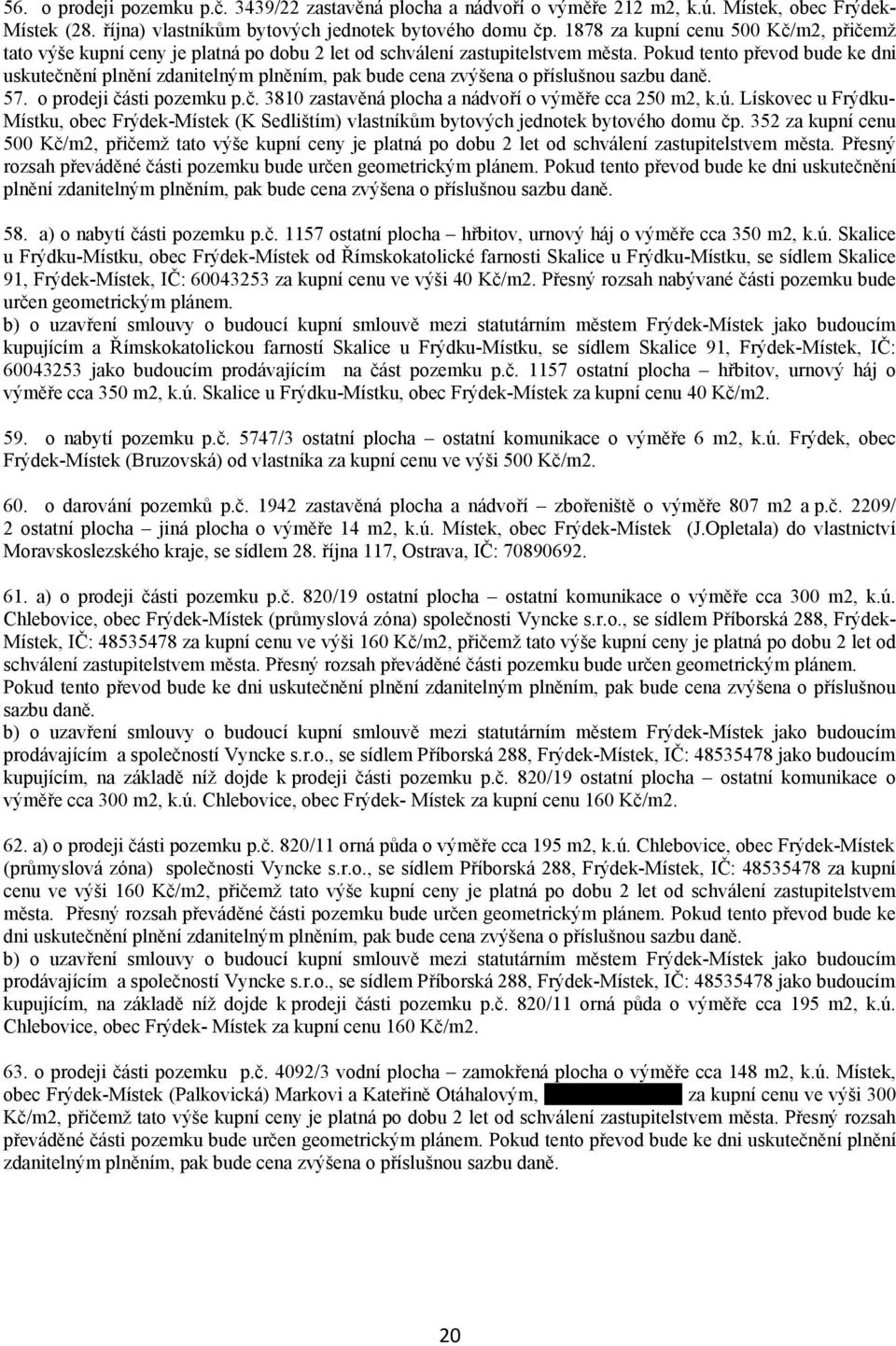 ú. Lískovec u Frýdku- Místku, obec Frýdek-Místek (K Sedlištím) vlastníkům bytových jednotek bytového domu čp.