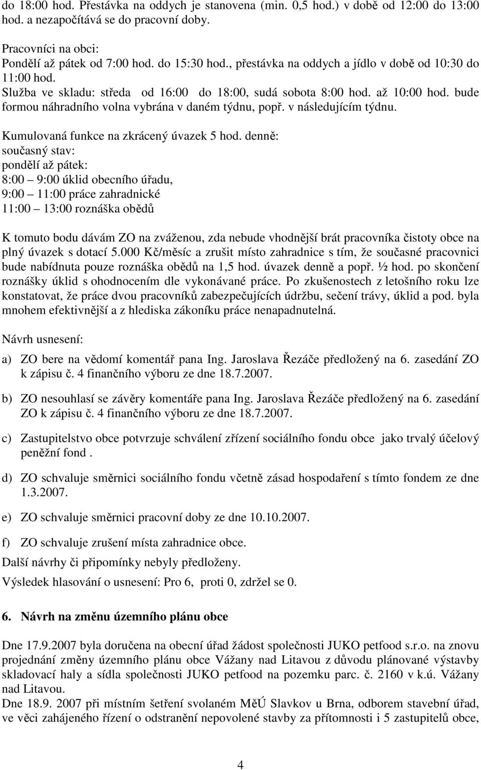 v následujícím týdnu. Kumulovaná funkce na zkrácený úvazek 5 hod.