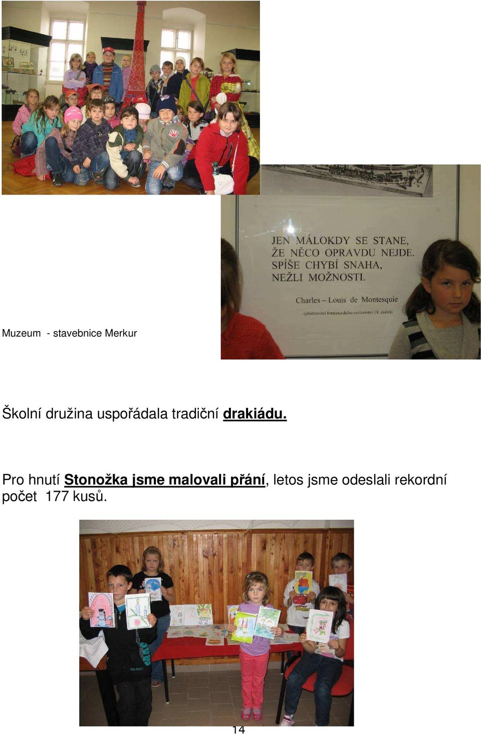 Pro hnutí Stonožka jsme malovali přání,