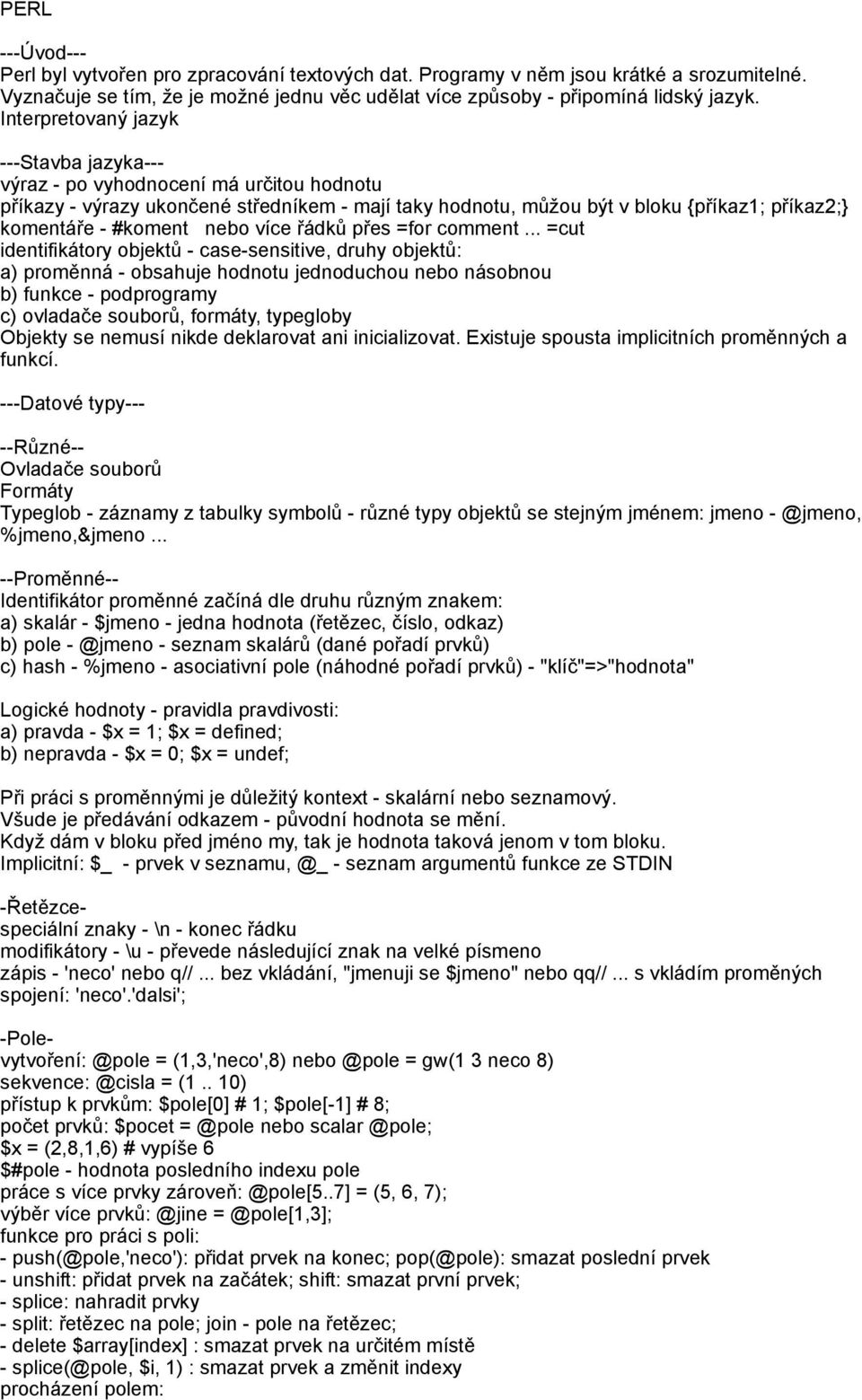 nebo více řádků přes =for comment.