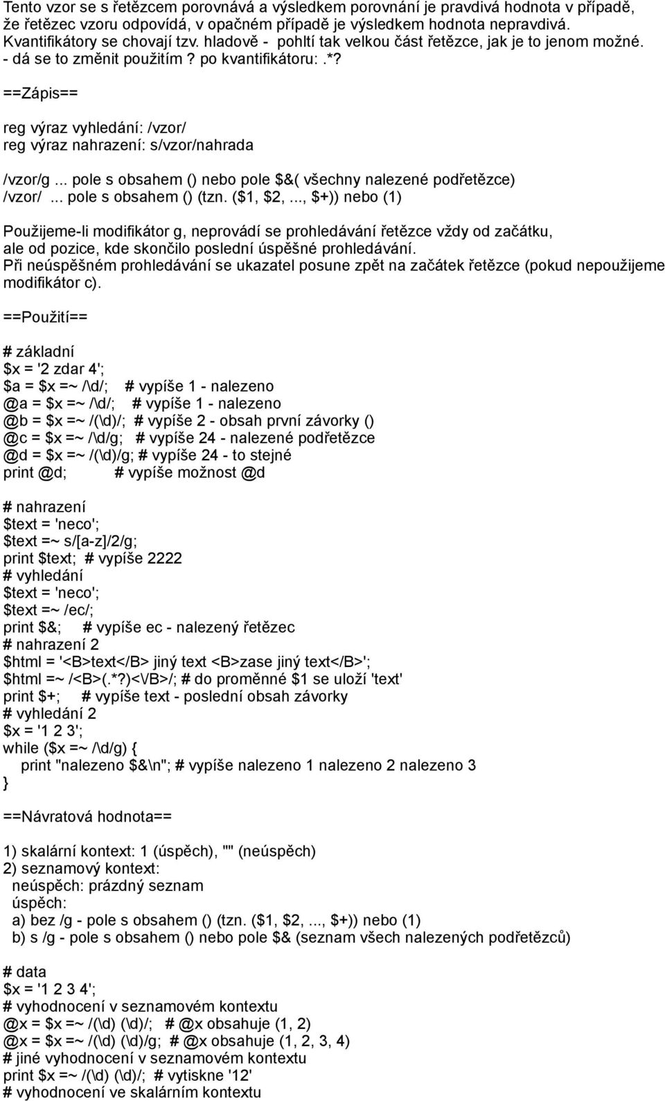 .. pole s obsahem () nebo pole $&( všechny nalezené podřetězce) /vzor/... pole s obsahem () (tzn. ($1, $2,.