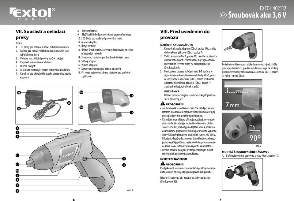 Konektor pro připojení koncovky výstupního kabelu adaptéru 8. Provozní spínač 9. Tlačítko LED diody pro osvětlení pracovního místa 10. LED dioda pro osvětlení pracovního místa 11. Gumová krytka 12.