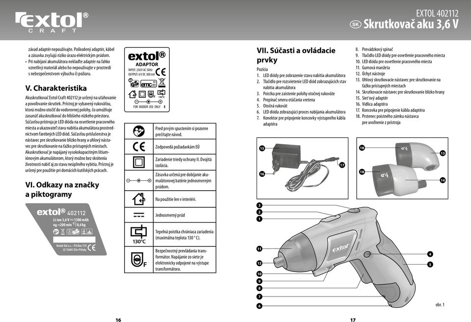 Charakteristika Akuskrutkovač Extol Craft 402112 je určený na uťahovanie a povoľovanie skrutiek.