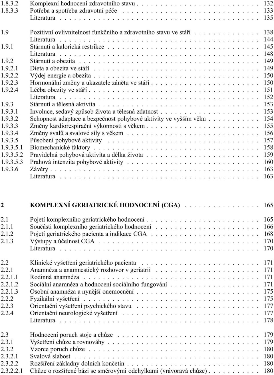 ......................................... 148 1.9.2 Stárnutí a obezita...................................... 149 1.9.2.1 Dieta a obezita ve stáří................................... 149 1.9.2.2 Výdej energie a obezita.