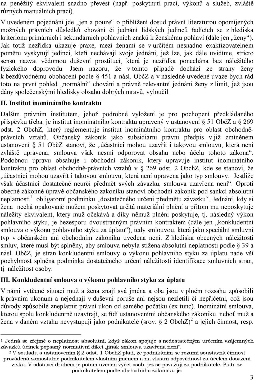 sekundárních pohlavních znaků k ženskému pohlaví (dále jen ženy ).