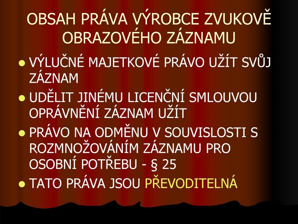 SMLOUVOU OPRÁVNĚNÍ ZÁZNAM UŢÍT PRÁVO NA ODMĚNU V SOUVISLOSTI