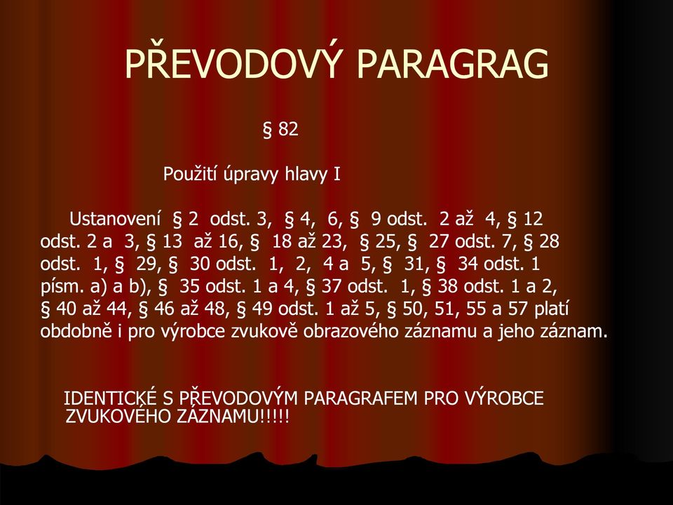 a) a b), 35 odst. 1 a 4, 37 odst. 1, 38 odst. 1 a 2, 40 aţ 44, 46 aţ 48, 49 odst.