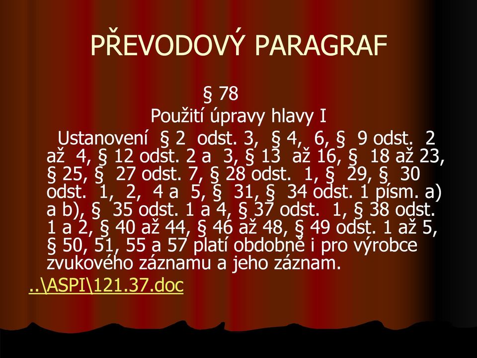 1, 2, 4 a 5, 31, 34 odst. 1 písm. a) a b), 35 odst. 1 a 4, 37 odst. 1, 38 odst.