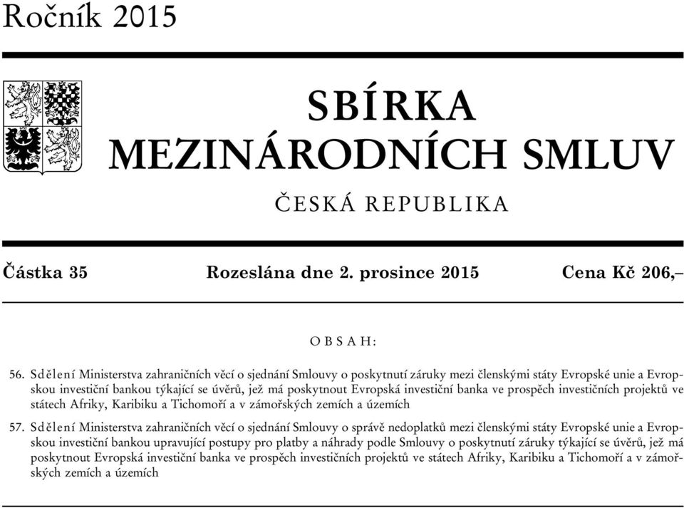 banka ve prospěch investičních projektů ve státech Afriky, Karibiku a Tichomoří a v zámořských zemích a územích 57.