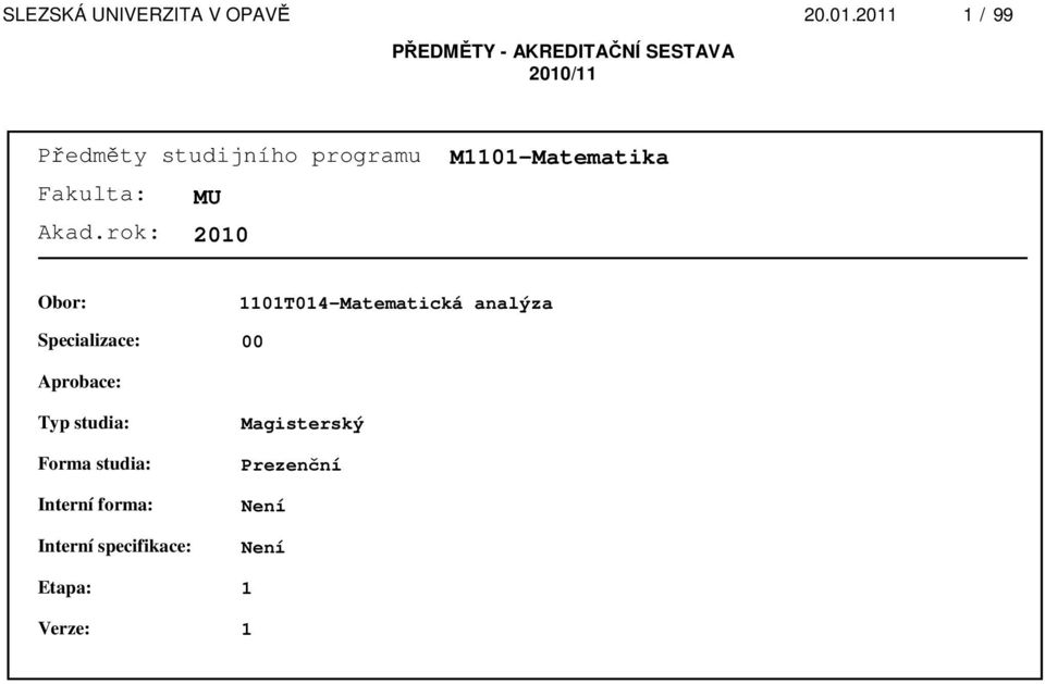 1101T014-Matematická analýza 00 Aprobace: Typ studia: Forma