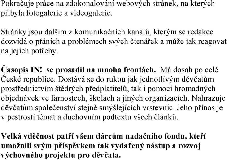 Má dosah po celé České republice.