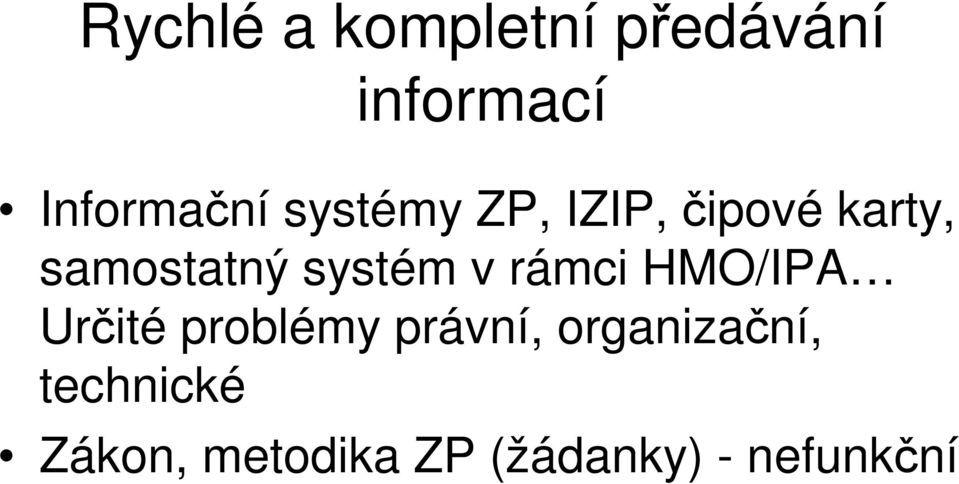 v rámci HMO/IPA Urité problémy právní,