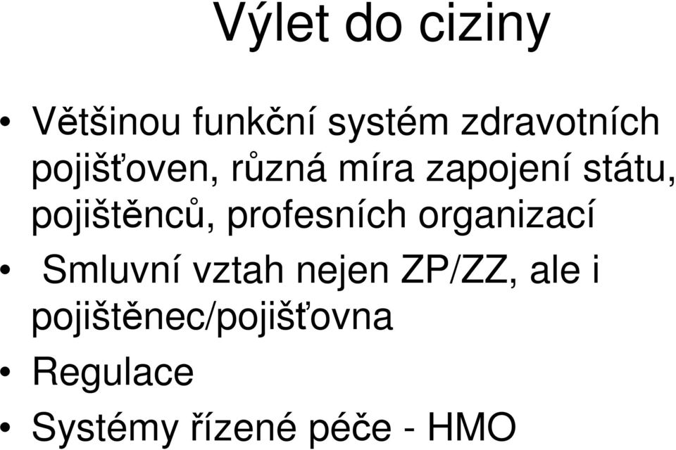 profesních organizací Smluvní vztah nejen ZP/ZZ,