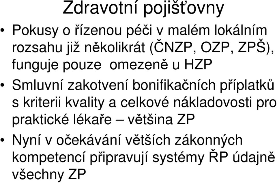 píplatk s kriterii kvality a celkové nákladovosti pro praktické lékae vtšina