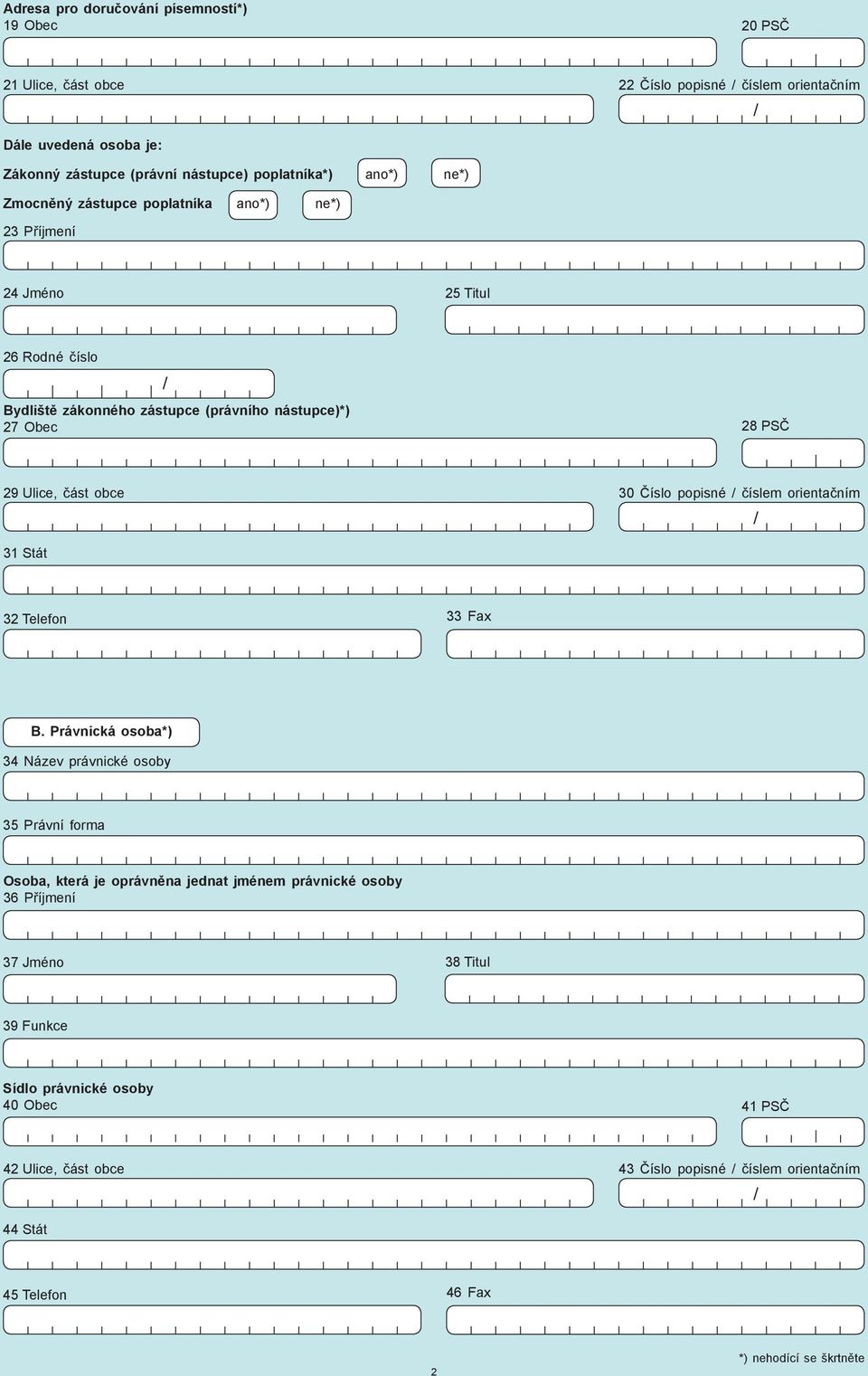 popisné číslem orientačním 31 Stát 32 Telefon 33 Fax B.