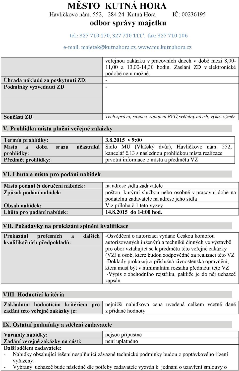 2015 v 9:00 Místo a doba srazu účastníků Sídlo MÚ (Vlašský dvůr), Havlíčkovo nám. 552, prohlídky: kancelář č.