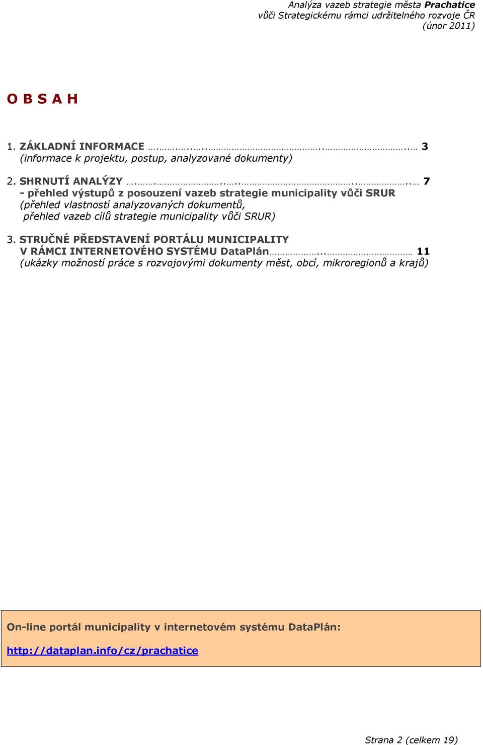 strategie municipality vůči SRUR) 3. STRUČNÉ PŘEDSTAVENÍ PORTÁLU MUNICIPALITY V RÁMCI INTERNETOVÉHO SYSTÉMU DataPlán.