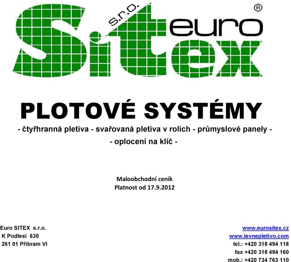 9.2012 Euro SITEX s.r.o. www.eurositex.cz K Podlesí 630 www.levnepletivo.