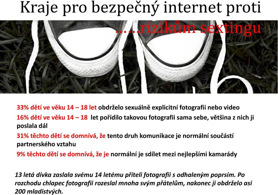 partnerského vztahu 9% těchto dětí se domnívá, že je normální je sdílet mezi nejlepšími kamarády 13 letá dívka zaslala svému 14 letému