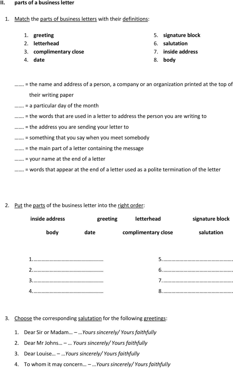 = the words that are used in a letter to address the person you are writing to. = the address you are sending your letter to. = something that you say when you meet somebody.