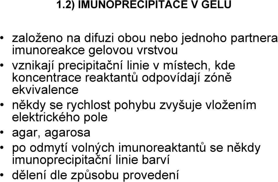 zóně ekvivalence někdy se rychlost pohybu zvyšuje vložením elektrického pole agar, agarosa