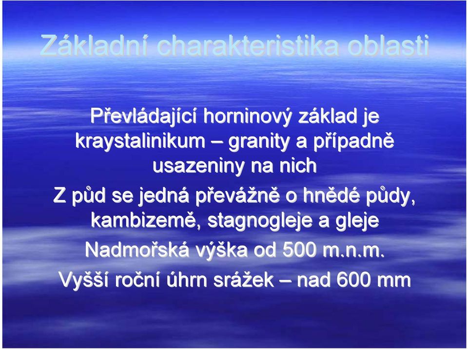 p d se jedná převážně o hnědé půdy, kambizemě, stagnogleje a gleje