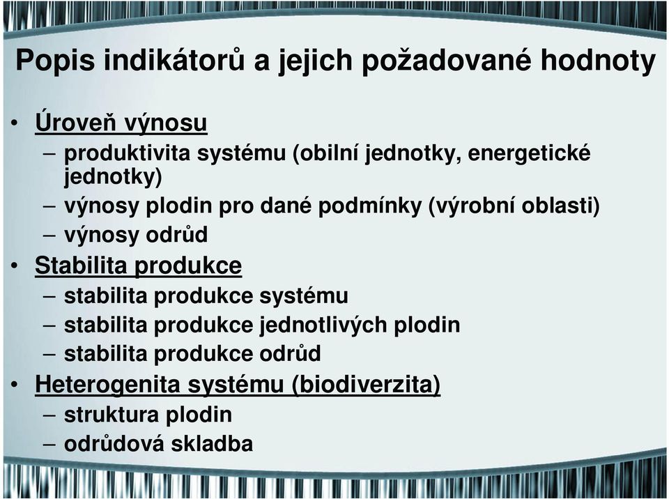 odrůd Stabilita produkce stabilita produkce systému stabilita produkce jednotlivých plodin