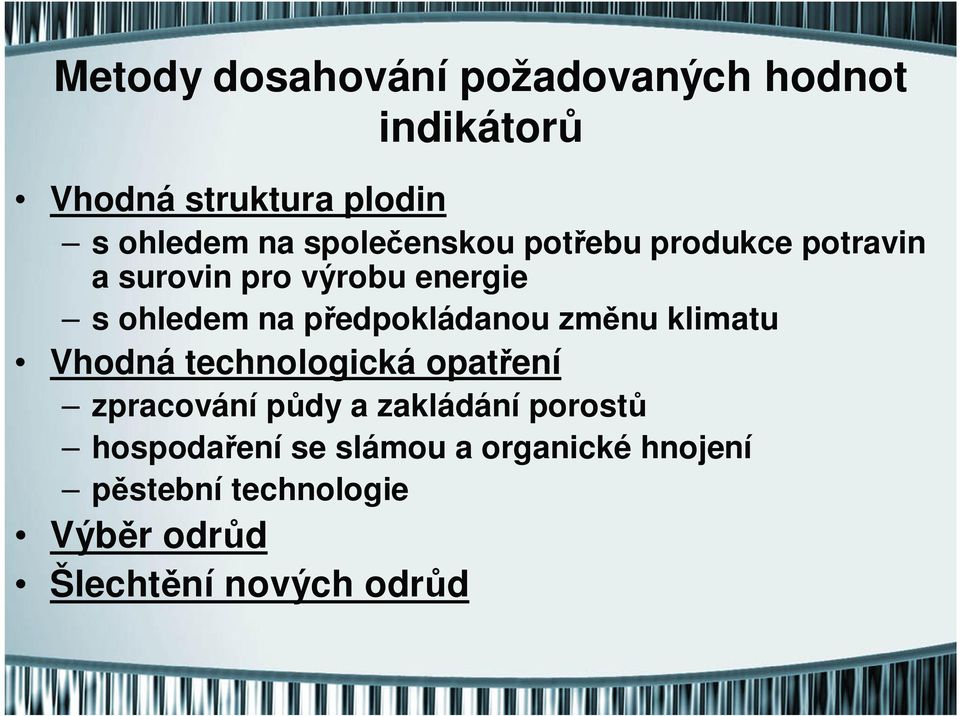 předpokládanou změnu klimatu Vhodná technologická opatření zpracování půdy a zakládání