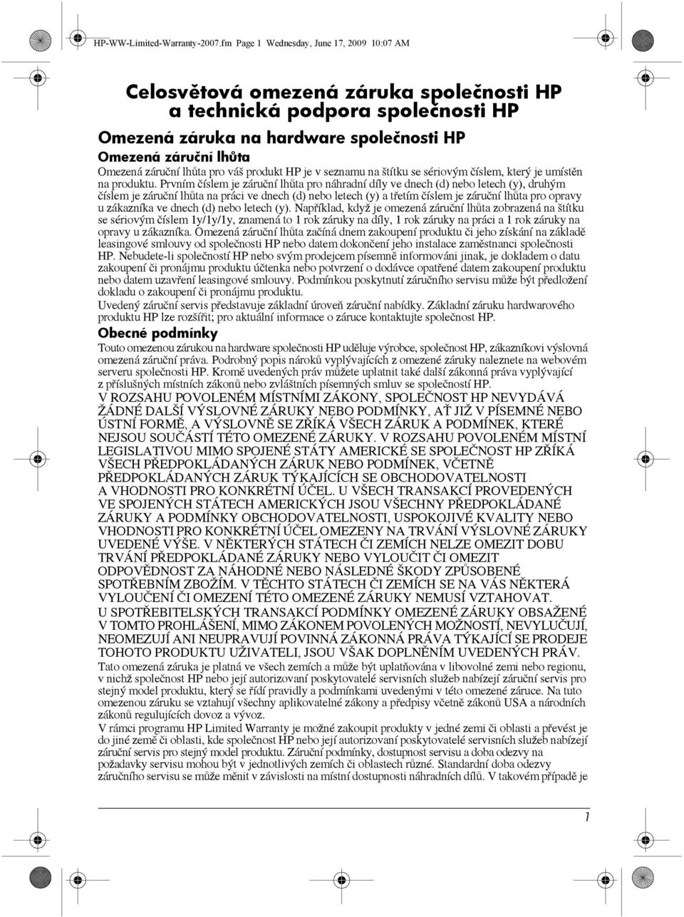 záruční lhůta pro váš produkt HP je v seznamu na štítku se sériovým číslem, který je umístěn na produktu.