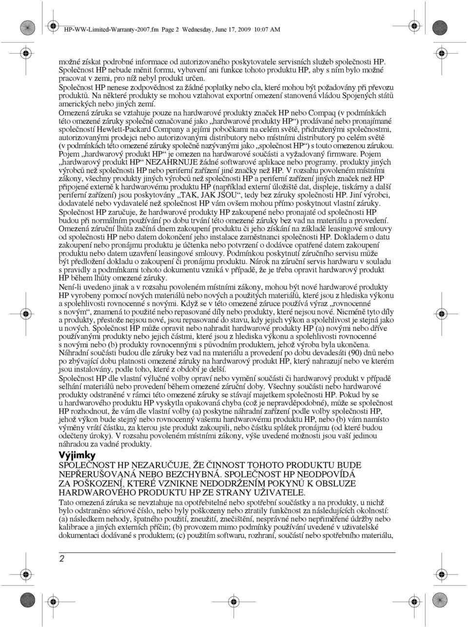 Společnost HP nenese zodpovědnost za žádné poplatky nebo cla, které mohou být požadovány při převozu produktů.