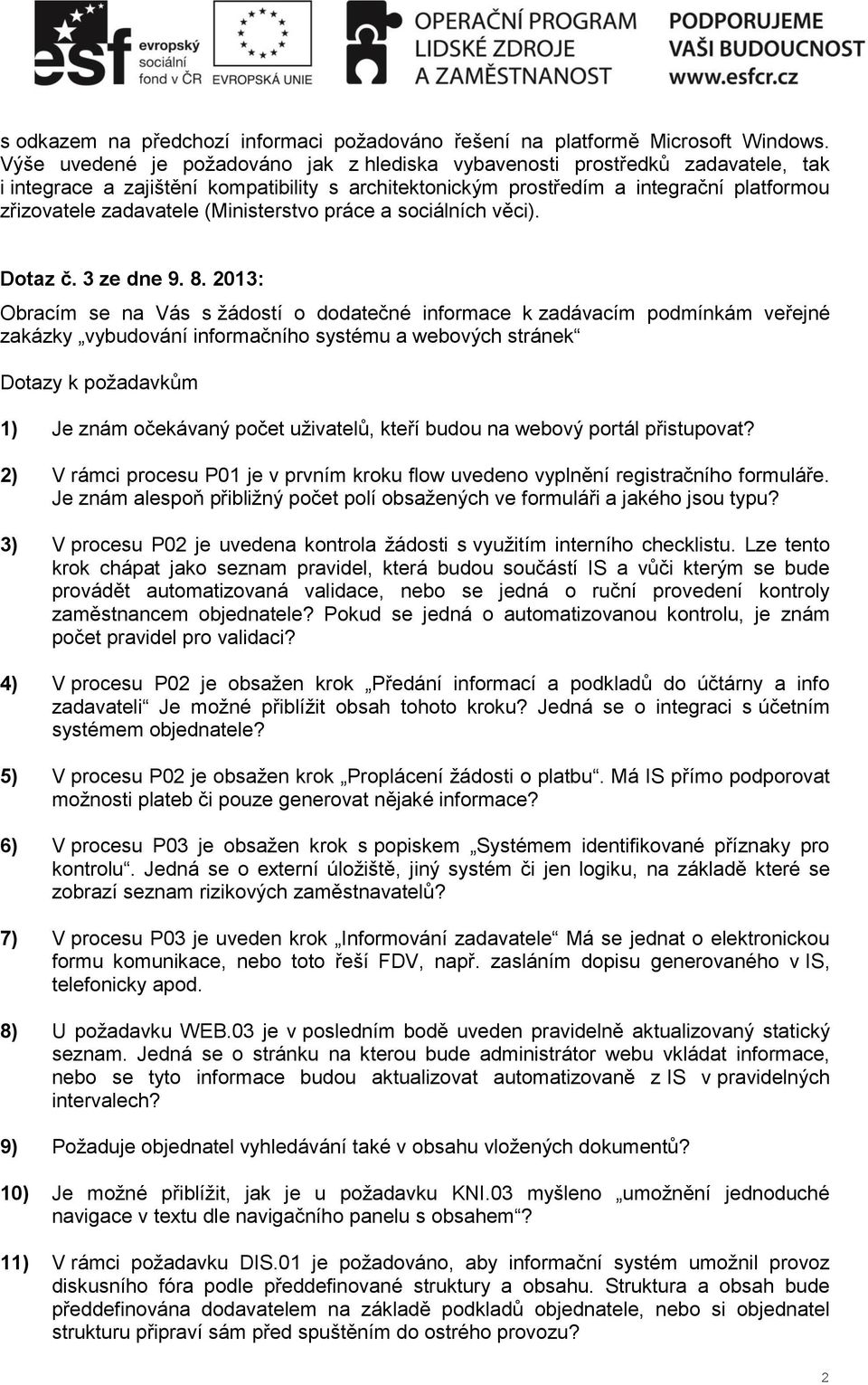 (Ministerstvo práce a sociálních věci). Dotaz č. 3 ze dne 9. 8.