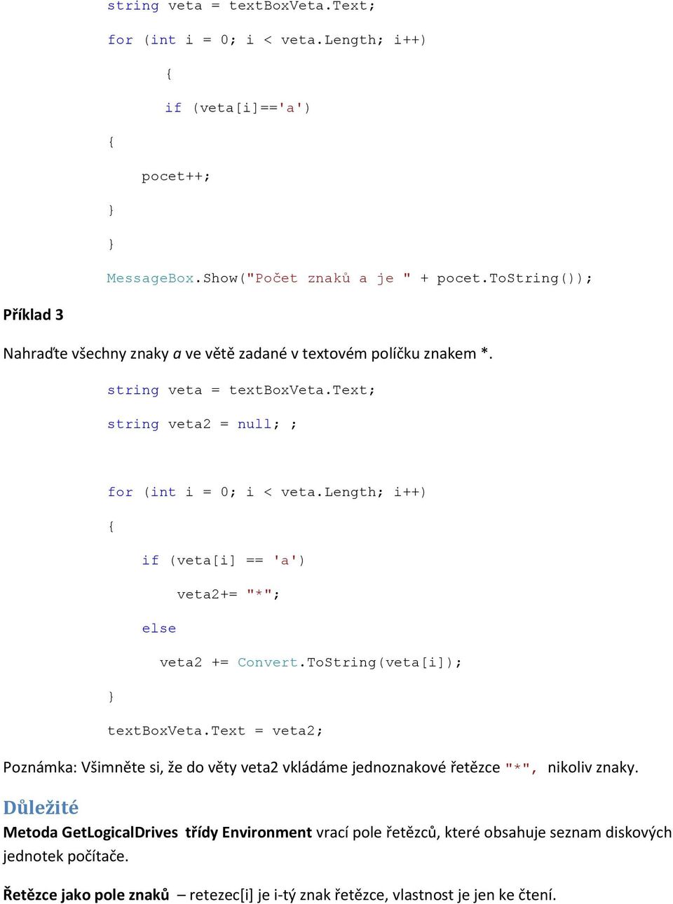 length; i++) if (veta[i] == 'a') else veta2+= "*"; veta2 += Convert.ToString(veta[i]); textboxveta.