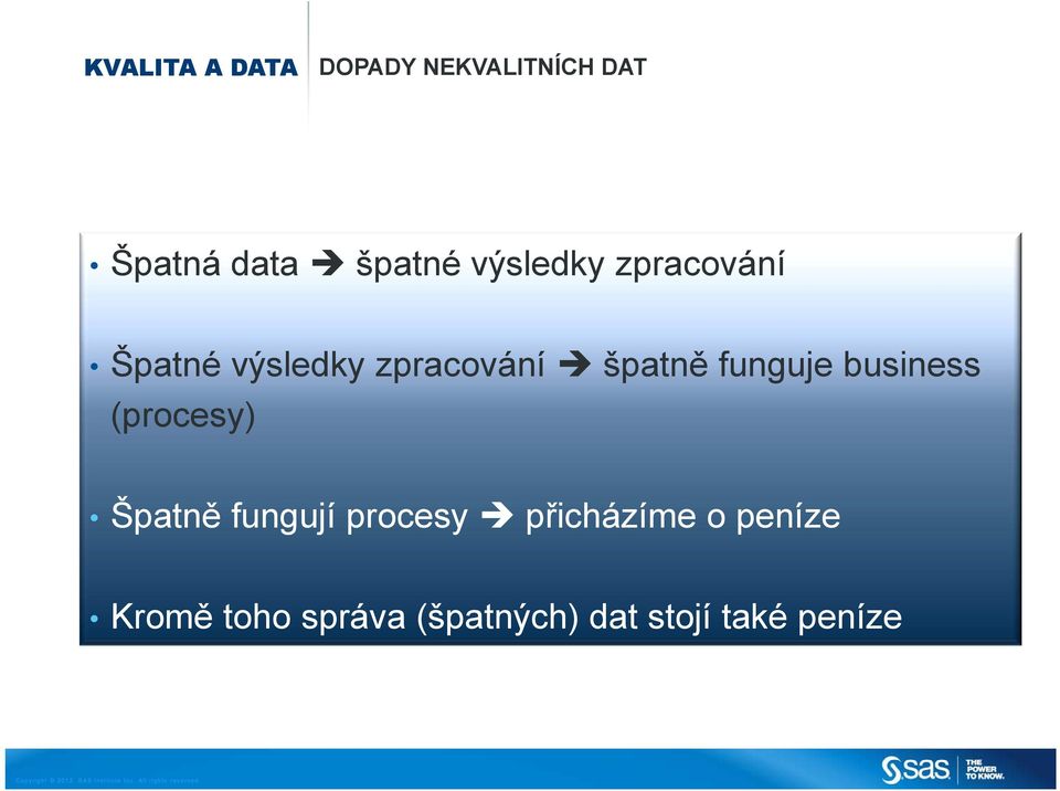 funguje business (procesy) Špatně fungují procesy