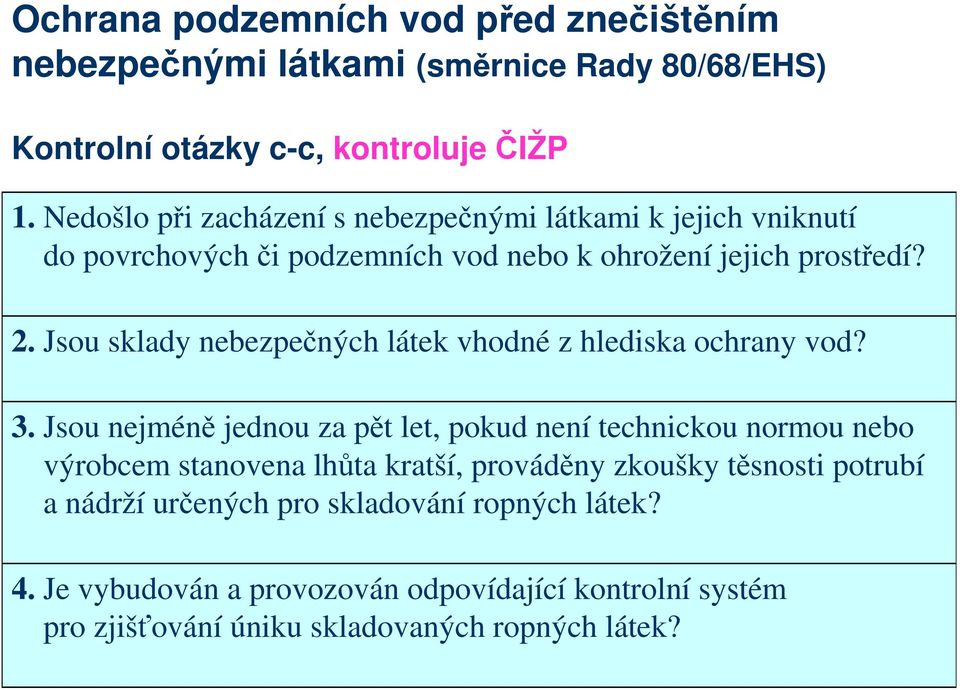 Jsou sklady nebezpečných látek vhodné z hlediska ochrany vod? 3.