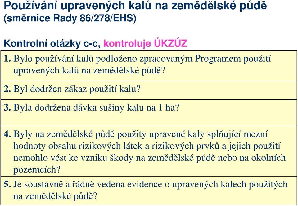 Byla dodržena dávka sušiny kalu na 1 ha? 4.