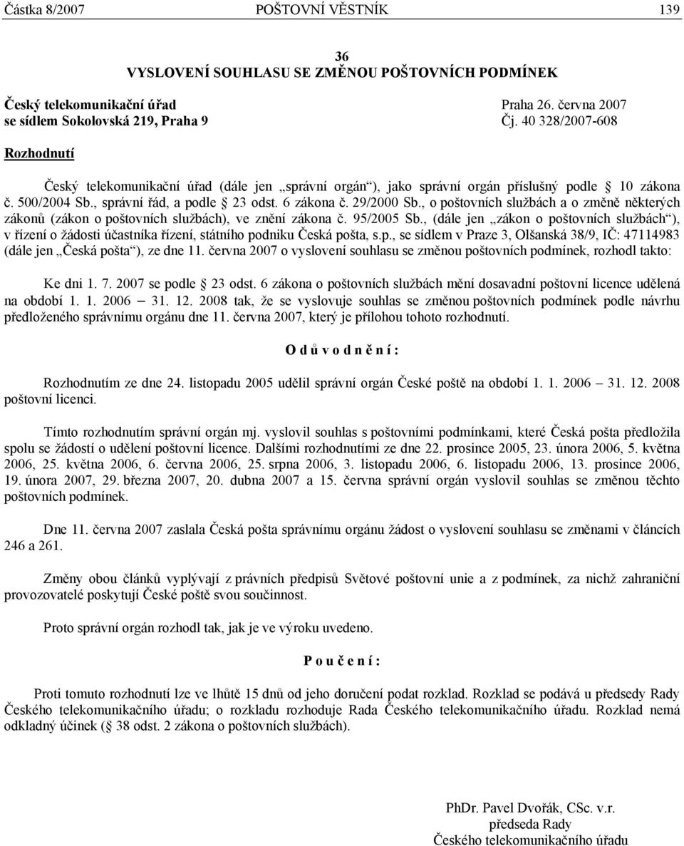 , o poštovních službách a o změně některých zákonů (zákon o poštovních službách), ve znění zákona č. 95/2005 Sb.